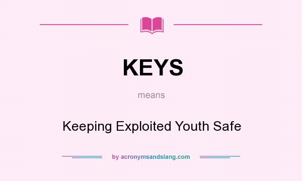 What does KEYS mean? It stands for Keeping Exploited Youth Safe