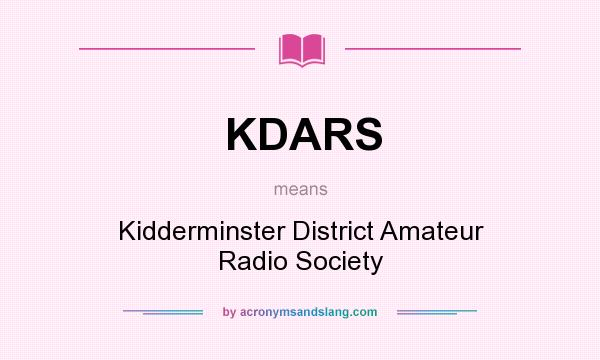 What does KDARS mean? It stands for Kidderminster District Amateur Radio Society