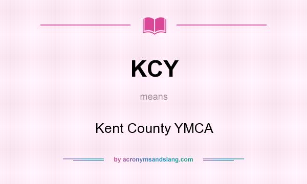 What does KCY mean? It stands for Kent County YMCA