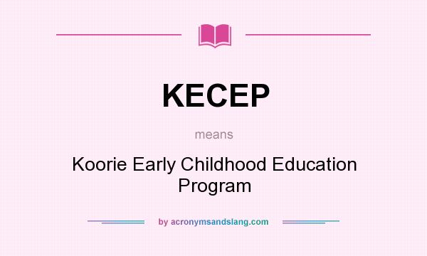 What does KECEP mean? It stands for Koorie Early Childhood Education Program