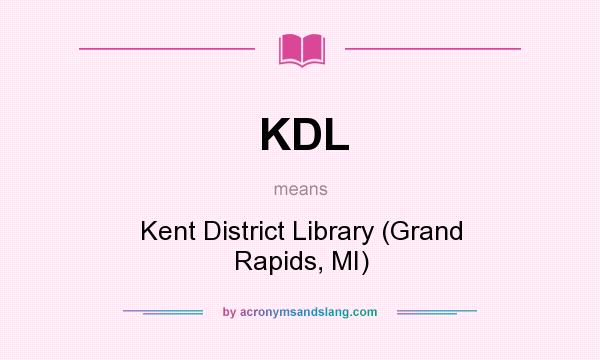 What does KDL mean? It stands for Kent District Library (Grand Rapids, MI)