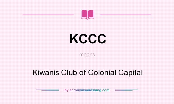 What does KCCC mean? It stands for Kiwanis Club of Colonial Capital