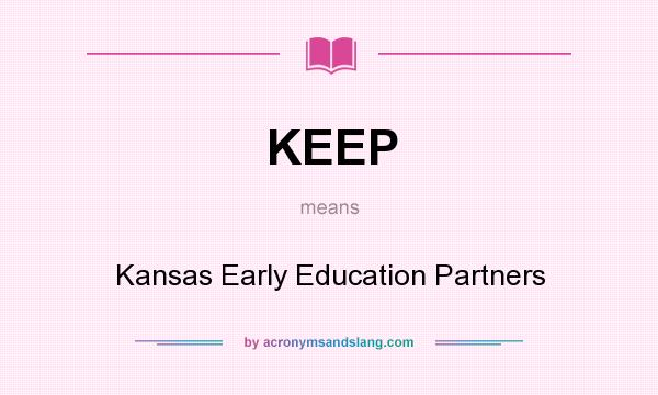 What does KEEP mean? It stands for Kansas Early Education Partners