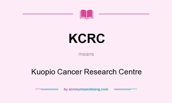 What does KCRC mean? It stands for Kuopio Cancer Research Centre