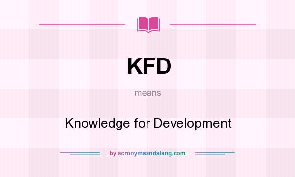What does KFD mean? It stands for Knowledge for Development