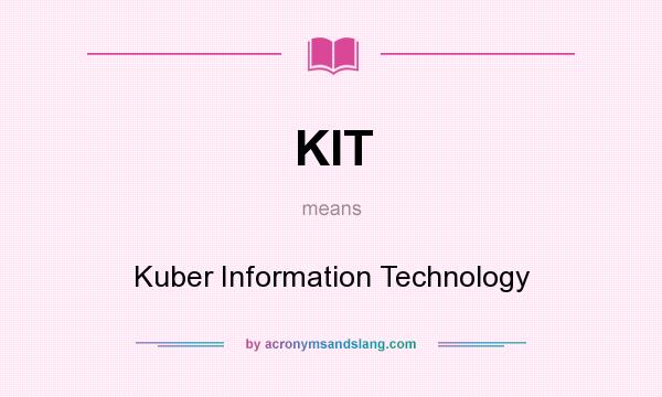 What does KIT mean? It stands for Kuber Information Technology