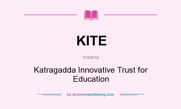 What does KITE mean? It stands for Katragadda Innovative Trust for Education