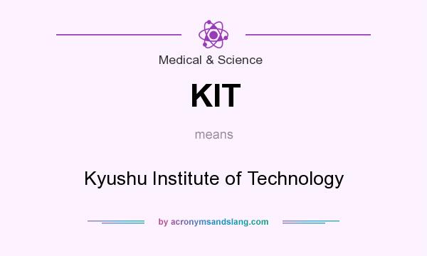 What does KIT mean? It stands for Kyushu Institute of Technology