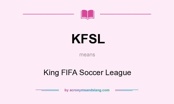 What does KFSL mean? It stands for King FIFA Soccer League