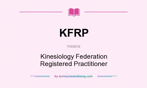 What does KFRP mean? It stands for Kinesiology Federation Registered Practitioner