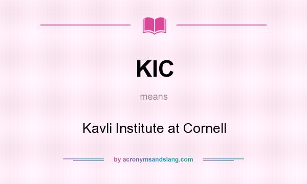 What does KIC mean? It stands for Kavli Institute at Cornell