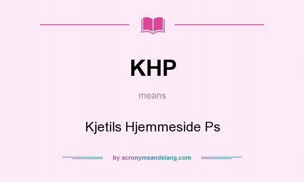 What does KHP mean? It stands for Kjetils Hjemmeside Ps