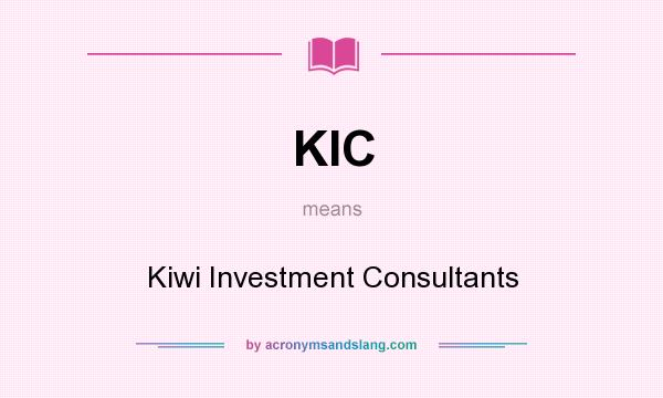 What does KIC mean? It stands for Kiwi Investment Consultants