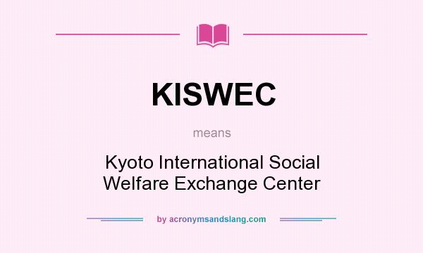 What does KISWEC mean? It stands for Kyoto International Social Welfare Exchange Center