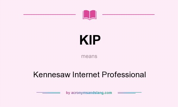 What does KIP mean? It stands for Kennesaw Internet Professional
