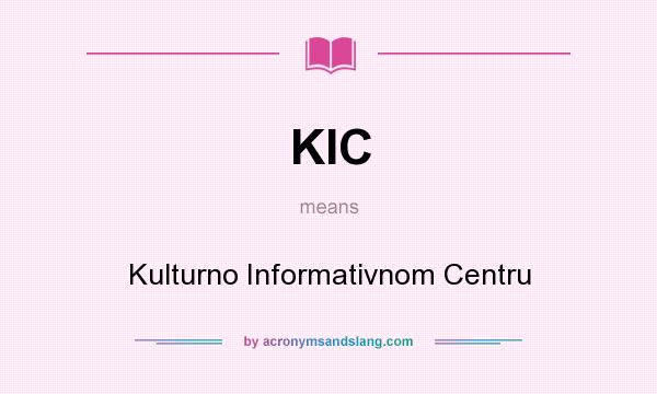 What does KIC mean? It stands for Kulturno Informativnom Centru