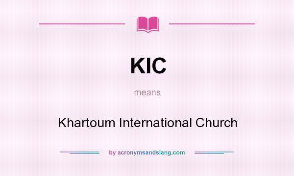 What does KIC mean? It stands for Khartoum International Church