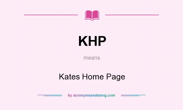 What does KHP mean? It stands for Kates Home Page