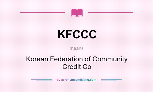 What does KFCCC mean? It stands for Korean Federation of Community Credit Co