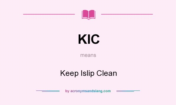 What does KIC mean? It stands for Keep Islip Clean