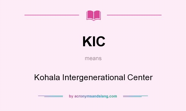 What does KIC mean? It stands for Kohala Intergenerational Center