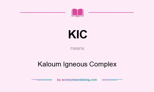 What does KIC mean? It stands for Kaloum Igneous Complex