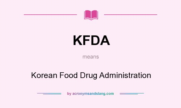What does KFDA mean? It stands for Korean Food Drug Administration