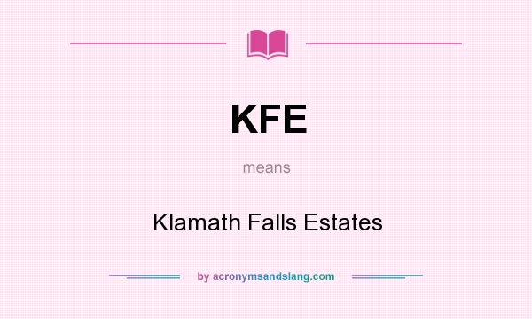 What does KFE mean? It stands for Klamath Falls Estates
