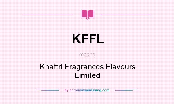 What does KFFL mean? It stands for Khattri Fragrances Flavours Limited