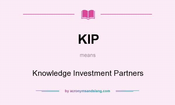 What does KIP mean? It stands for Knowledge Investment Partners