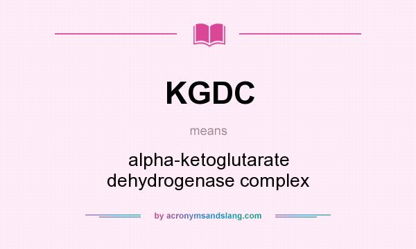 What does KGDC mean? It stands for alpha-ketoglutarate dehydrogenase complex