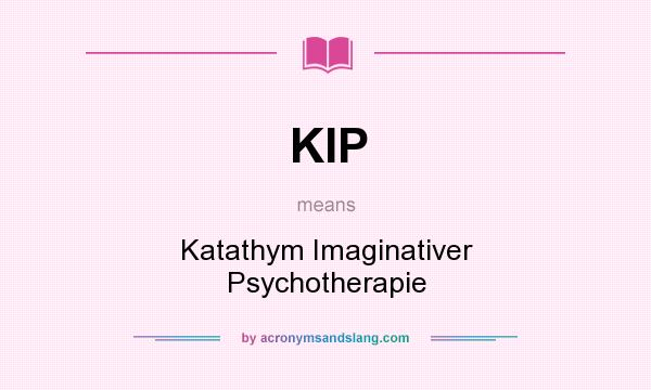 What does KIP mean? It stands for Katathym Imaginativer Psychotherapie