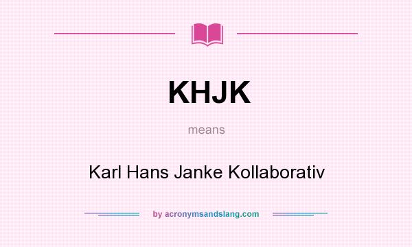 What does KHJK mean? It stands for Karl Hans Janke Kollaborativ