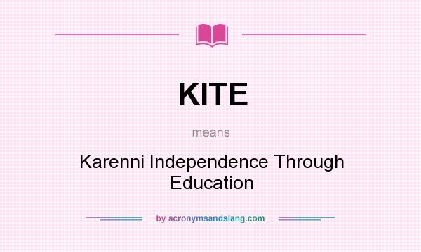 What does KITE mean? It stands for Karenni Independence Through Education
