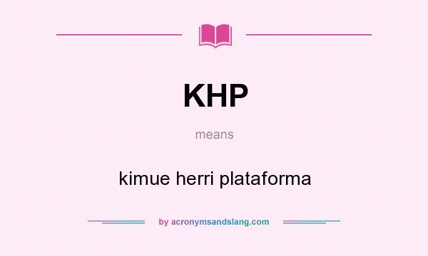 What does KHP mean? It stands for kimue herri plataforma