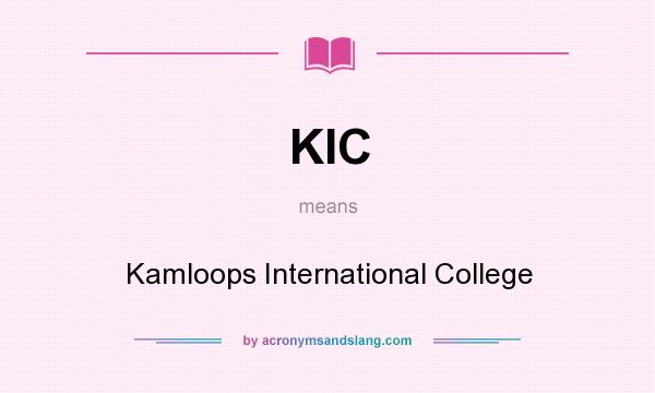 What does KIC mean? It stands for Kamloops International College