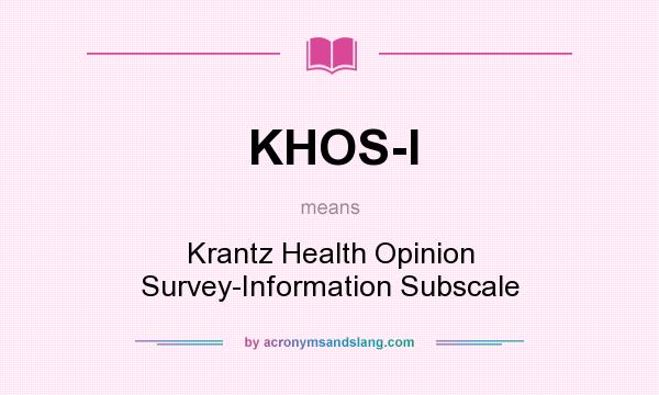 What does KHOS-I mean? It stands for Krantz Health Opinion Survey-Information Subscale