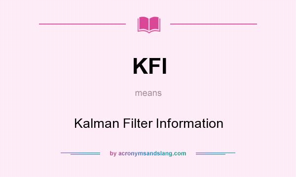 What does KFI mean? It stands for Kalman Filter Information