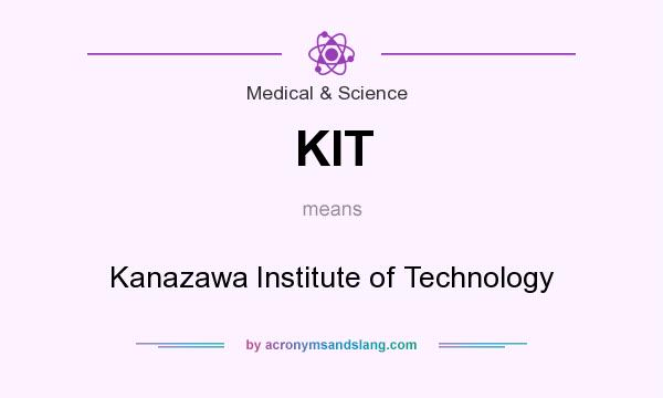 What does KIT mean? It stands for Kanazawa Institute of Technology