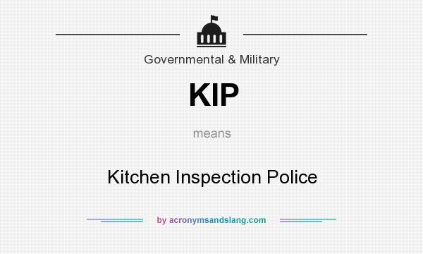 What does KIP mean? It stands for Kitchen Inspection Police