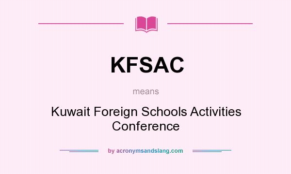 What does KFSAC mean? It stands for Kuwait Foreign Schools Activities Conference