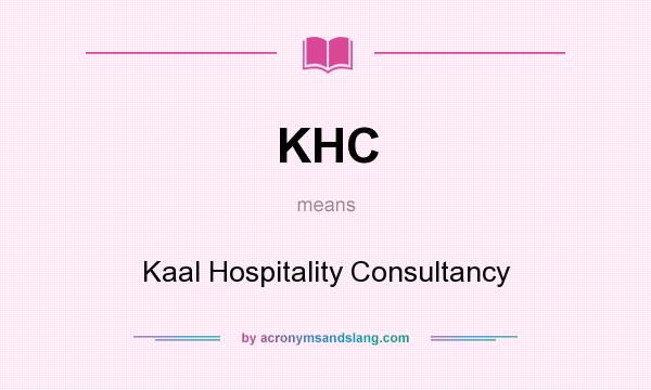 What does KHC mean? It stands for Kaal Hospitality Consultancy