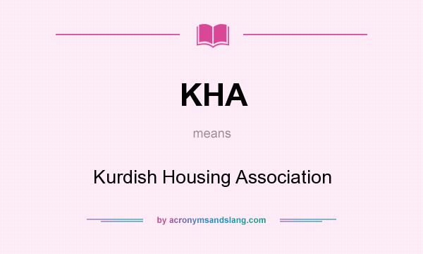 What does KHA mean? It stands for Kurdish Housing Association