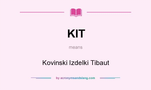 What does KIT mean? It stands for Kovinski Izdelki Tibaut