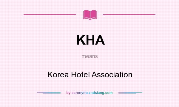 What does KHA mean? It stands for Korea Hotel Association