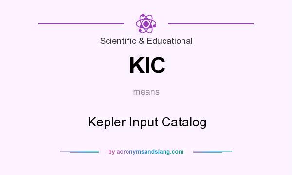 What does KIC mean? It stands for Kepler Input Catalog