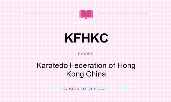 What does KFHKC mean? It stands for Karatedo Federation of Hong Kong China