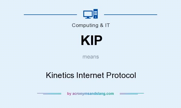 What does KIP mean? It stands for Kinetics Internet Protocol