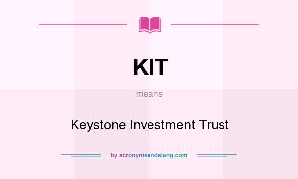 What does KIT mean? It stands for Keystone Investment Trust