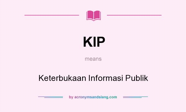 What does KIP mean? It stands for Keterbukaan Informasi Publik